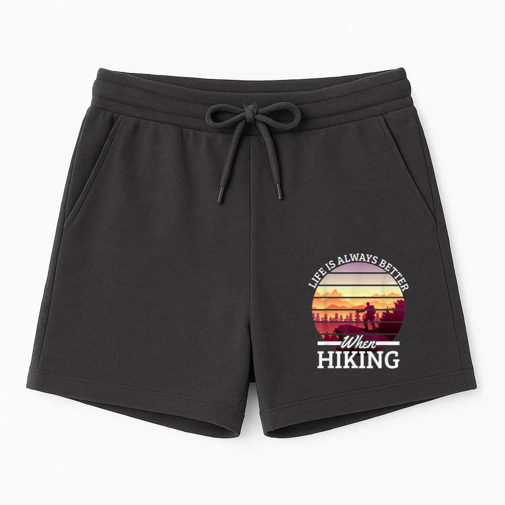Life Is Always Better Hiking Short